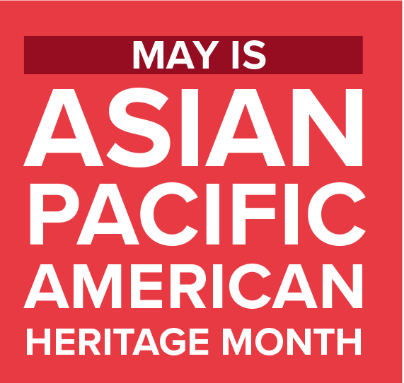 May Is Asian/Pacific American Heritage Month