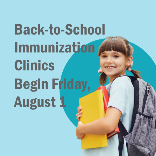 Back-to-School Immunization Clinics Begin Friday, August 1 Back-to-School Immunization Clinics Begin Friday, August 1