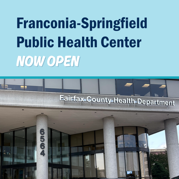 Franconia-Springfield Public Health Center Now Open Franconia-Springfield Public Health Center Now Open