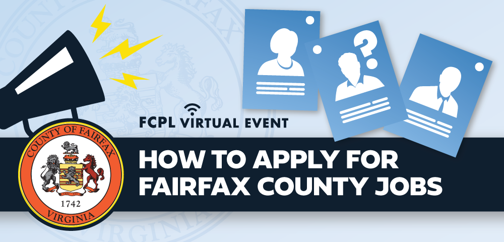 Blue background with decorative items including a megaphone and identification cards with nondescript icon headshots of people,along side the crest of Fairfax County an text that reads FCPL virtual event How to Apply For Fairfax County Jobs.