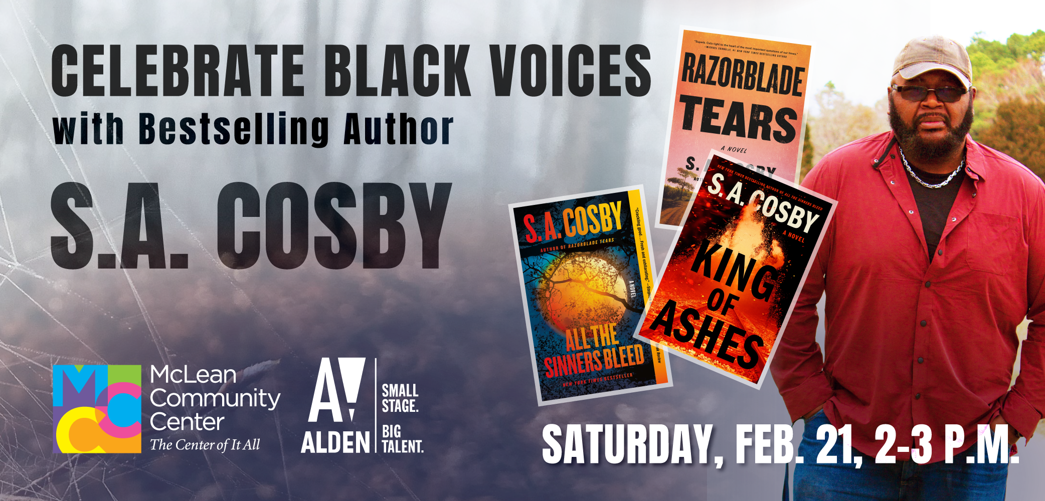 Image featuring a headshot of author S.A. Cosby standing in a wooded area alongside three of his book covers, the logo for the McLean Community Center and the logo for the Alden Theatre with text that reads Celebrate Black voices with bestselling author S.A. Cosby Saturday, Feb. 21 | 2-3 p.m.